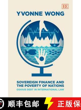 【3-4周达】Sovereign Finance and the Poverty of Nations: Odious Debt in International Law [9780857935021]