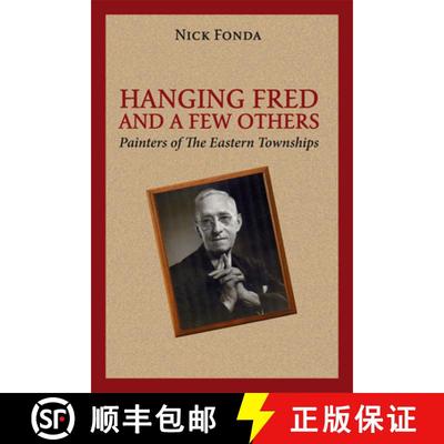 预订 Hanging Fred and a Few Others: Painters of the Eastern Townships [9781771860208]