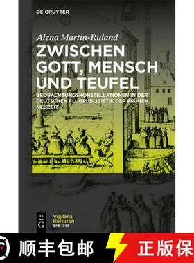预订 Zwischen Gott, Mensch Und Teufel: Beobachtungskonstellationen in Der Deutschen Flugpublizistik D... [9783111320687]