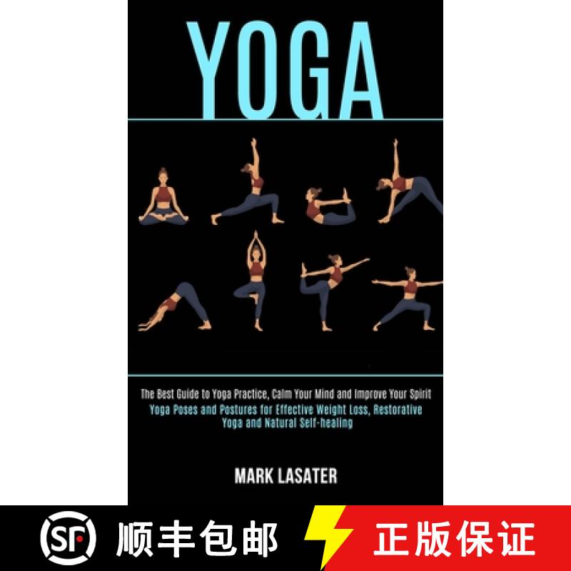 【3-4周达】Yoga: The Best Guide to Yoga Practice, Calm Your Mind and Improve Your Spirit (Yoga Poses ... [9781989990568]
