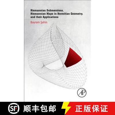 【3-4周达】Riemannian Submersions, Riemannian Maps in Hermitian Geometry, and their Applications [9780128043912]