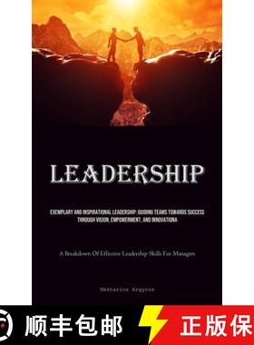 预订 Leadership: Exemplary And Inspirational Leadership: Guiding Teams Towards Success Through Vision... [9781835731772]