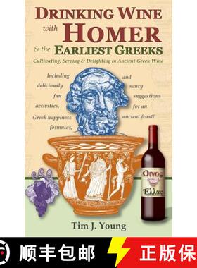 【3-4周达】Drinking Wine with Homer & the Earliest Greeks: Cultivating, Serving & Delighting in Ancie... [9780991506118]