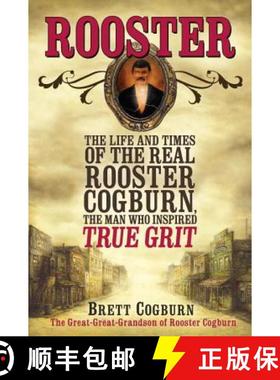 预订 Rooster: The Life and Times of the Real Rooster Cogburn, the Man Who Inspired True Grit [9780758274946]