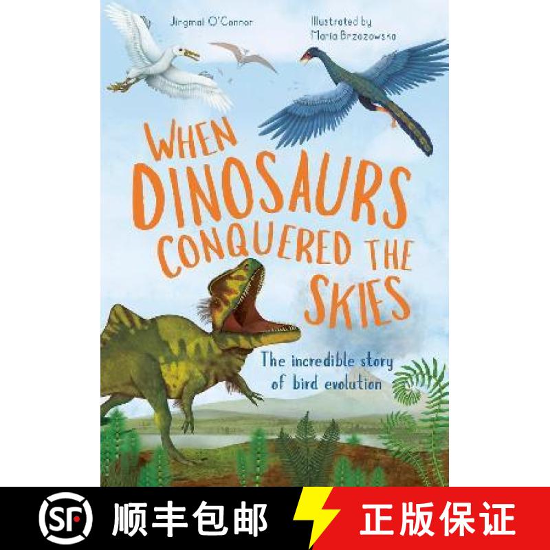 【3-4周达】When Dinosaurs Conquered the Skies: The incredible story of bird evolution [9780711275133]