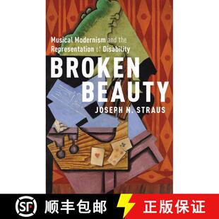 【3-4周达】精装 Broken Beauty: Musical Modernism and the Representation of Disability [9780190871208]