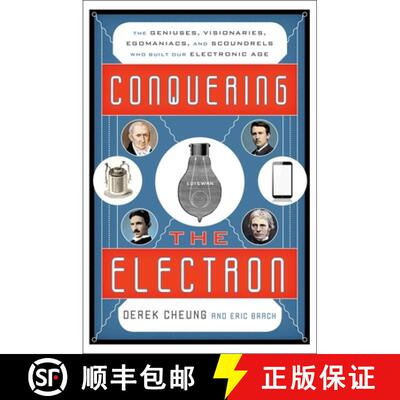 【3-4周达】Conquering the Electron : The Geniuses, Visionaries, Egomaniacs, and Scoundrels Who Built ... [9781493049929]