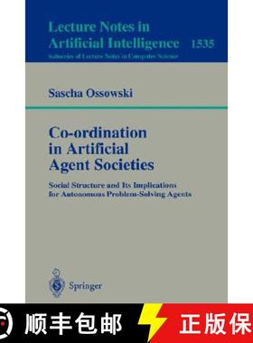 【3-4周达】Co-ordination in Artificial Agent Societies : Social Structures and Its Implications for A... [9783540654957]