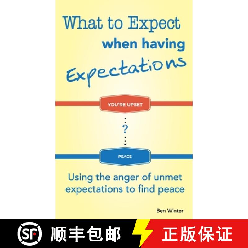 【2-3周达】What to Expect When Having Expectations: Using the Anger of Unmet Expectations to Find Peace [9780999294444]