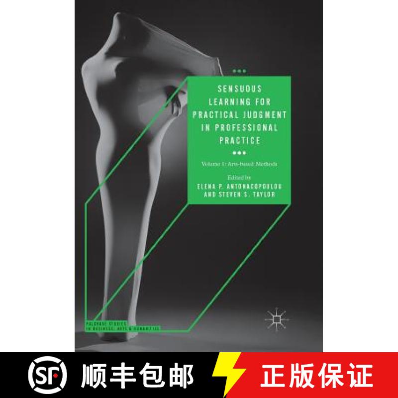【3-4周达】Sensuous Learning for Practical Judgment in Professional Practice : Volume 1: Arts-based M... [9783030075422]