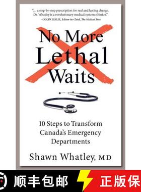 【3-4周达】No More Lethal Waits: 10 Steps to Transform Canada's Emergency Departments [9781772360318]
