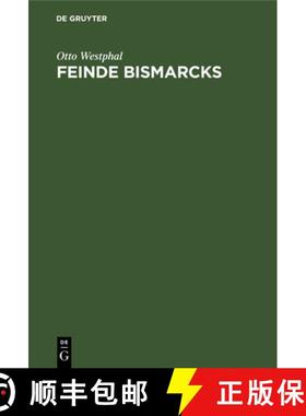 预订 Feinde Bismarcks : Geistige Grundlagen Der Deutschen Opposition 1848-1918 [9783486761023]