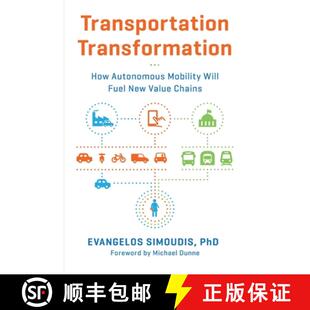 【3-4周达】Transportation Transformation: How Autonomous Mobility Will Fuel New Value Chains [9780998067728]