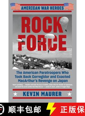【3-4周达】Rock Force: The American Paratroopers Who Took Back Corregidor and Exacted Macarthur's Rev... [9781524744779]