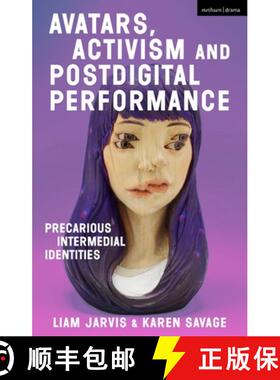 预订 Avatars, Activism and Postdigital Performance: Precarious Intermedial Identities [9781350159310]