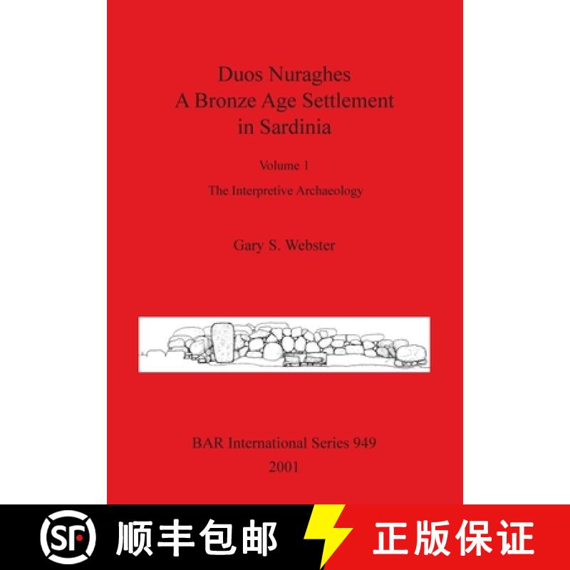 【2-3周达】Duos Nuraghes - A Bronze Age Settlement in Sardinia: Volume 1 - The Interpretive Archaeology [9781841712413]