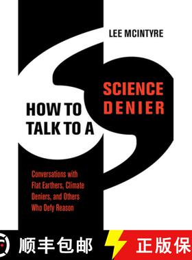 【3-4周达】How to Talk to a Science Denier: Conversations with Flat Earthers, Climate Deniers, and Ot... [9780262545051]
