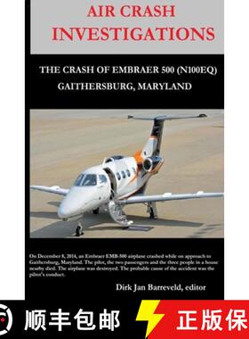 【3-4周达】AIR CRASH INVESTIGATIONS - LOSS OF CONTROL - The Crash of Embraer-500 N100EQ, in Gaithersb... [9781471675508]
