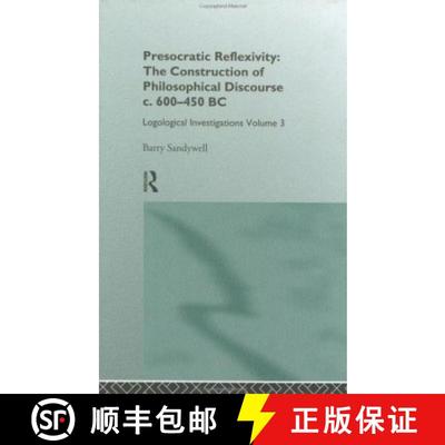 【3-4周达】Presocratic Reflexivity: The Construction of Philosophical Discourse c. 600-450 B.C.: Logo... [9780415101707]