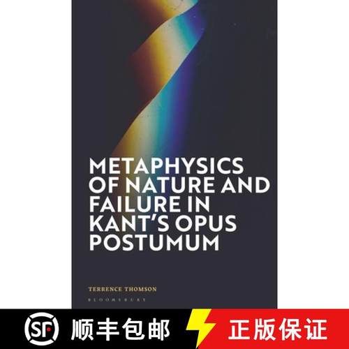 预订 Metaphysics of Nature and Failure in Kant's Opus postumum [9781350414303]