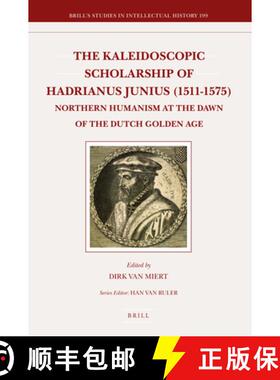 预订 The Kaleidoscopic Scholarship of Hadrianus Junius (1511-1575): Northern Humanism at the Dawn of ... [9789004209145]