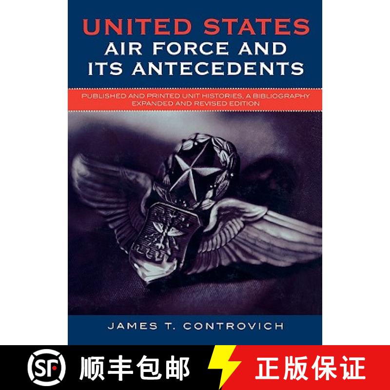 【3-4周达】United States Air Force and Its Antecedents: Published and Printed Unit Histories, A Bibli... [9780810850101]