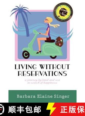 预订 Living Without Reservations, a Journey by Land and Sea in Search of Happiness [9780984325412]