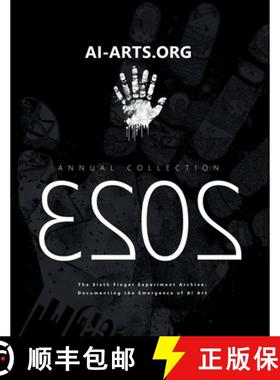 【3-4周达】AI-ARTS.ORG Annual Collection 2023: Documenting the Emergence of AI Art in 2023: The Sixth... [9781445772592]