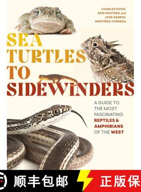 【3-4周达】Sea Turtles to Sidewinders: A Guide to the Most Fascinating Reptiles and Amphibians of the... [9781643260358]