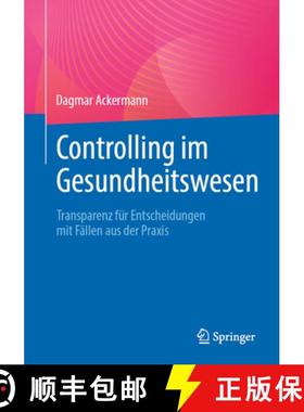 【3-4周达】Controlling Im Gesundheitswesen: Transparenz Für Entscheidungen Mit Fällen Aus Der PRAXIS [9783662688014]