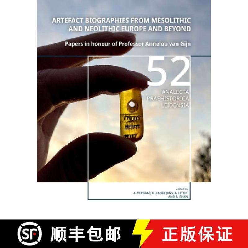 【3-4周达】Artefact Biographies from Mesolithic and Neolithic Europe and Beyond: Papers in Honour of ... [9789464261516]