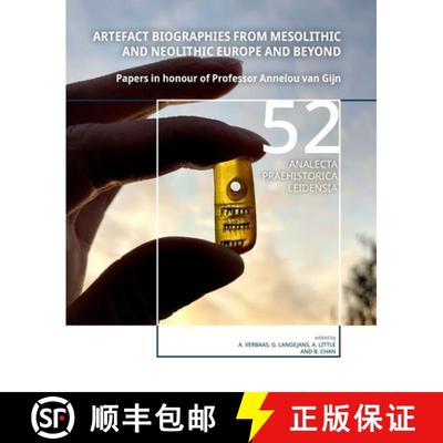 【3-4周达】Artefact Biographies from Mesolithic and Neolithic Europe and Beyond: Papers in Honour of ... [9789464261516]