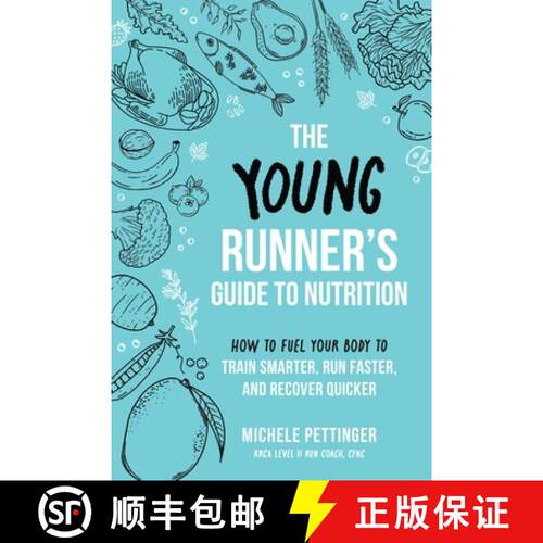 【3-4周达】The Young Runner's Guide to Nutrition: How to Fuel Your Body to Train Smarter, Run Faster,... [9781646047772]