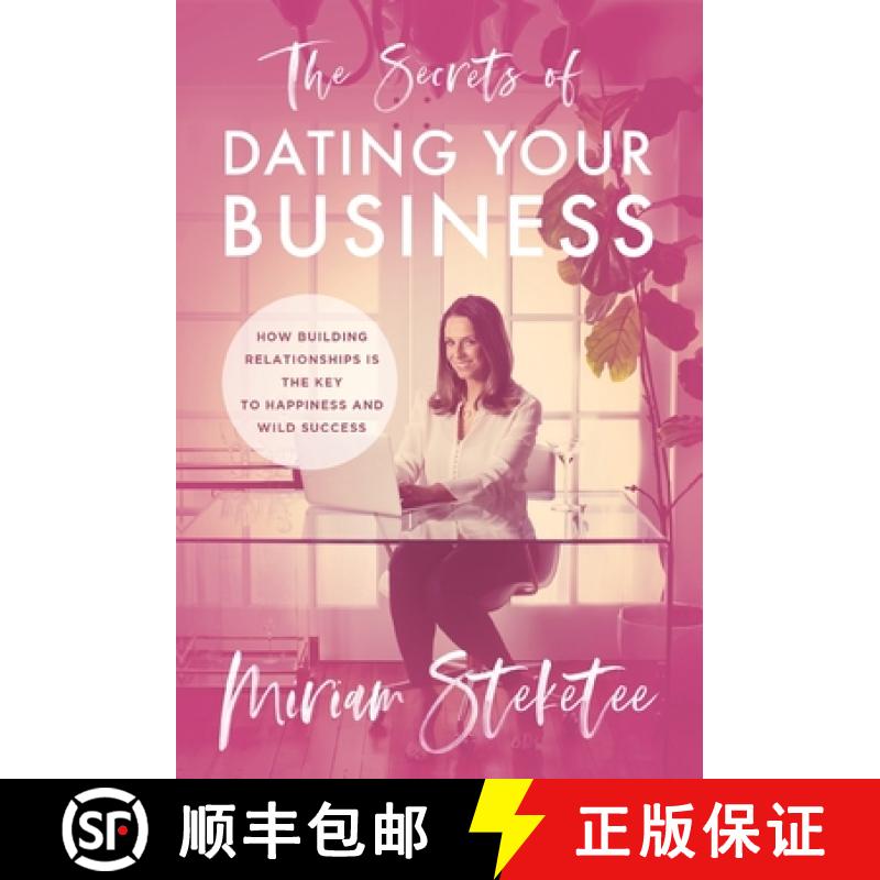 【3-4周达】The Secrets of Dating Your Business: How Building Relationships Is the Key to Happiness an... [9781544522296]