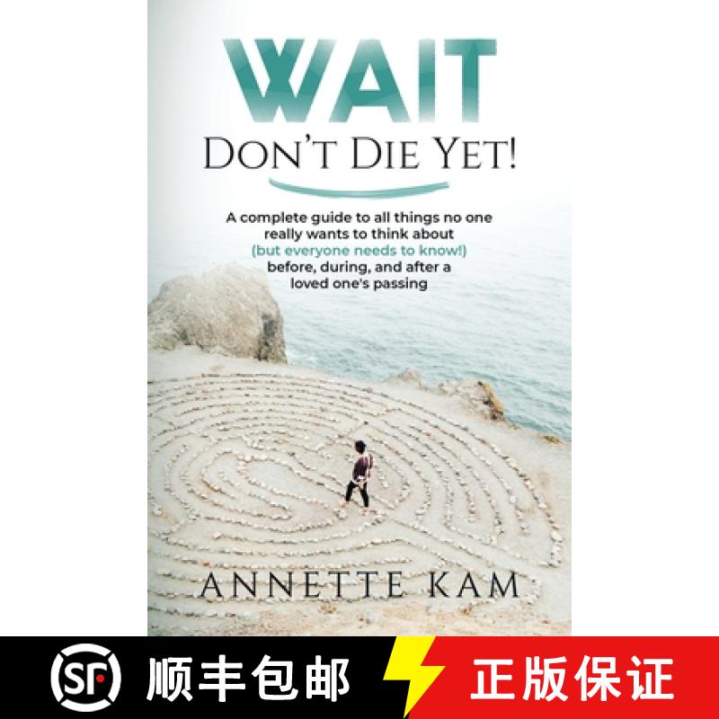 【2-3周达】Wait - Don't Die Yet!: A complete guide to all things no one really wants to think about (... [9781735793405]
