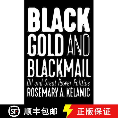 【3-4周达】精装 Black Gold and Blackmail: Oil and Great Power Politics [9781501748295]