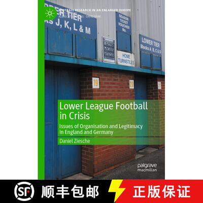【3-4周达】精装 Lower League Football in Crisis : Issues of Organisation and Legitimacy in England an... [9783030537463]