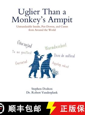 预订 Uglier Than a Monkey's Armpit: Uglier Than a Monkey's Armpit: Untranslatable Insults, Put-Downs,... [9780399535062]