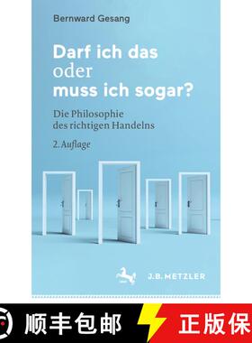 【3-4周达】Darf ich das oder muss ich sogar?: Die Philosophie des richtigen Handelns (2., völlig üb... [9783662648902]