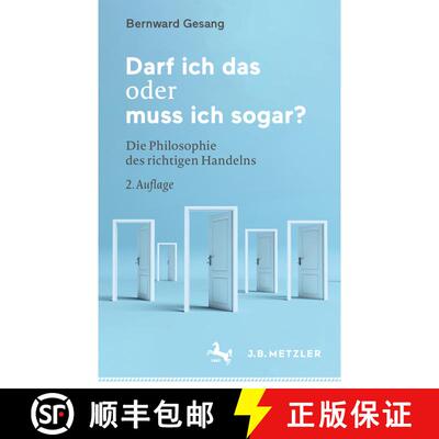 【3-4周达】Darf ich das oder muss ich sogar?: Die Philosophie des richtigen Handelns (2., völlig üb... [9783662648902]