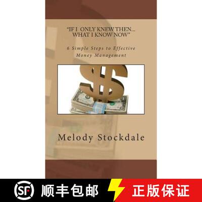 【3-4周达】If I only knew then... What I know now: 6 Simple Steps to Effective Money Management [9780692025970]