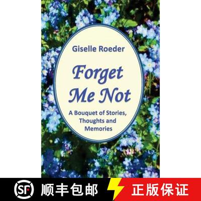 【3-4周达】Forget Me Not: A Bouquet of Stories, Thoughts and Memories [9780994997708]