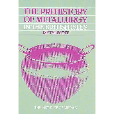 【4周达】The Prehistory of Metallurgy in the British Isles [9780901462961]