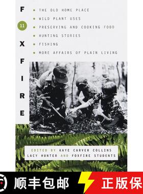 【3-4周达】Foxfire 11: The Old Homeplace, Wild Plant Uses, Preserving and Cooking Food, Hunting Stori... [9780385494618]