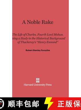 【3-4周达】Noble Rake: The Life of Charles, Fourth Lord Mohun. Being a Study in the Historical Backgr... [9780674280694]
