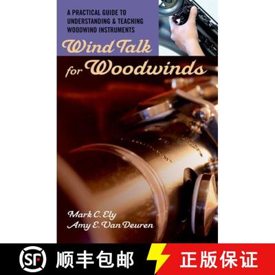 【3-4周达】Wind Talk for Woodwinds: A Practical Guide to Understanding and Teaching Woodwind Instruments [9780195329254]