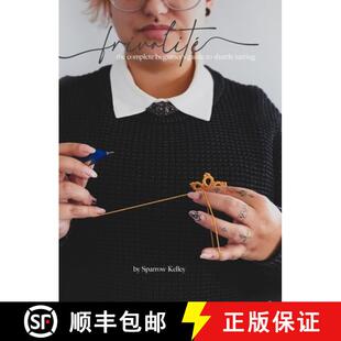 【3-4周达】Frivolité: The Complete Beginner's Guide To Shuttle Tatting [9781300579878]