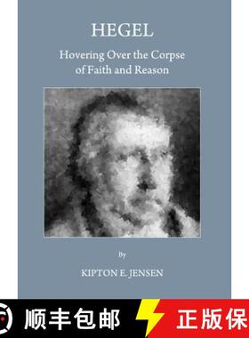 预订 Hegel: Hovering Over the Corpse of Faith and Reason [9781443837798]