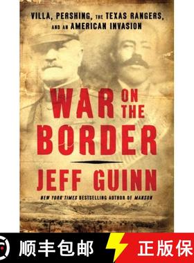 【3-4周达】War on the Border: Villa, Pershing, the Texas Rangers, and an American Invasion [9781982128869]
