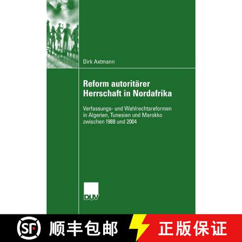 【3-4周达】Reform autoritärer Herrschaft in Nordafrika : Verfassungs- und Wahlrechtsreformen in Alge... [9783835060739]